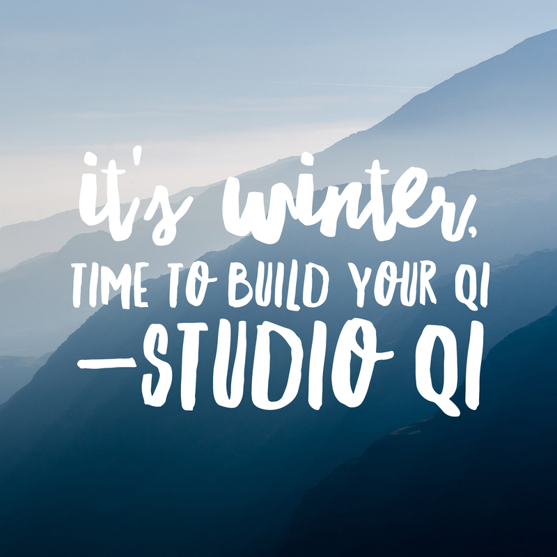 It's Winter, time to build your Qi It's Winter, time to build your Qi